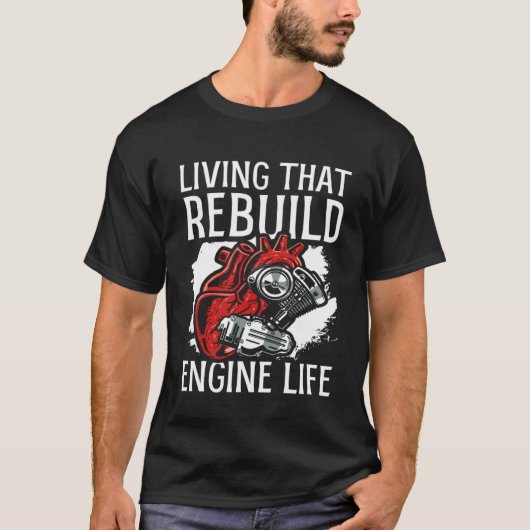 Living That Rebuild Engine Life Heart Transplant S T-shirt (Voorkant)