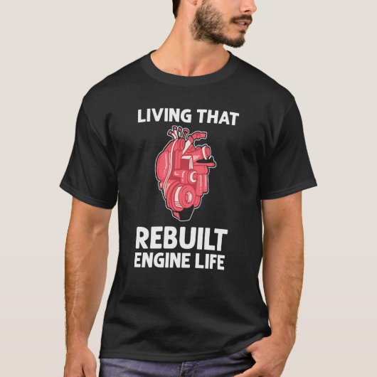 Living That Rebuilt Engine Life Open Heart Surgery T-shirt (Voorkant)