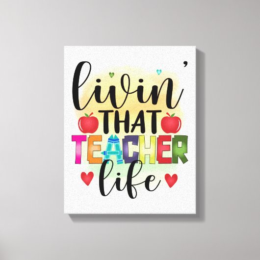 Living That Teacher Life - Gift For Teachers Canvas Afdruk (Voorkant)