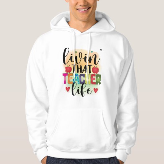 Living That Teacher Life - Gift For Teachers Hoodie (Voorkant)