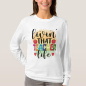 Living That Teacher Life - Gift For Teachers T-shirt (Voorkant)