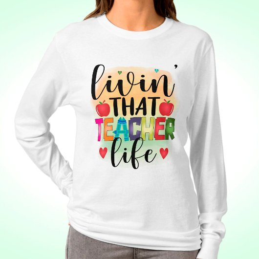Living That Teacher Life - Gift For Teachers T-shirt
