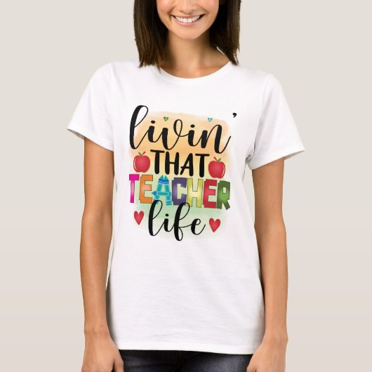 Living That Teacher Life - Gift For Teachers T-shirt (Voorkant)