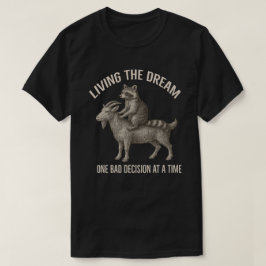 Living The Dream Een slechte beslissing in een tij T-shirt