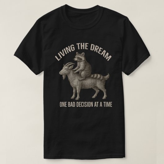 Living The Dream Een slechte beslissing in een tij T-shirt (Design voorkant)