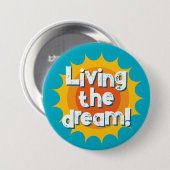 Living the dream motivational button (Voorkant /achterkant)