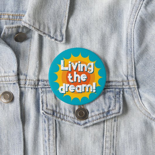 Living the dream motivational button (In situ)