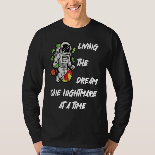 Living The Dream One Nightmare at A Time Money Spa T-shirt (Voorkant)