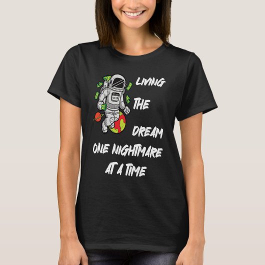 Living The Dream One Nightmare at A Time Money Spa T-shirt (Voorkant)