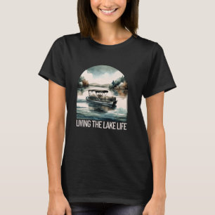 Living The Lake Life Ponton Party Boat Drijvend C T-shirt