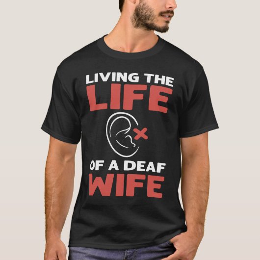 Living The Life Of A Deaf Wife ASL Deaf Pride T-shirt (Voorkant)