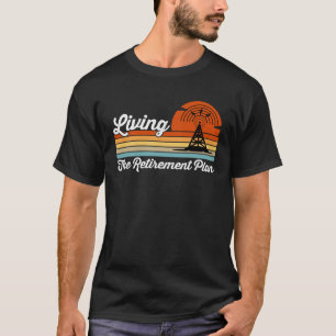 Living The Retirement Plan Gepensioneerde Amateur  T-shirt