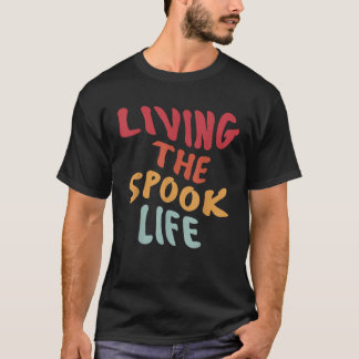 Living The Spook Life Funny Spooky Ghost Bait Desi T-shirt