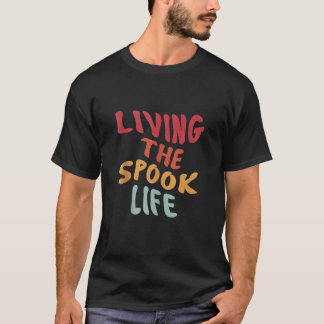 Living The Spook Life Funny Spooky Ghost Bait Desi T-shirt