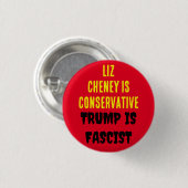 LIZ CHENEY IS CONSERVATIEF TRUMP IS FASCISTISCH RONDE BUTTON 3,2 CM (Voorkant /achterkant)