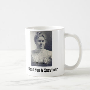 Lizzie Borden, "Ik heb je een vraag gesteld!", ~ L Koffiemok