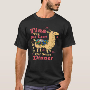 Llama Gezegde Tina You Fat Lard Alpaca T-shirt