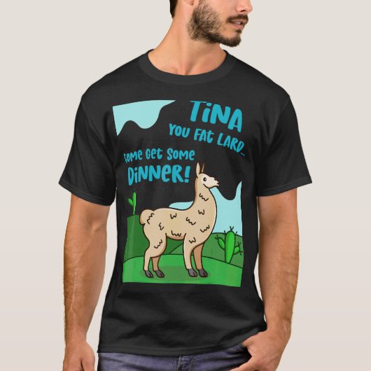Llama Gezegde Tina You Fat Lard Alpaca T-shirt (Voorkant)