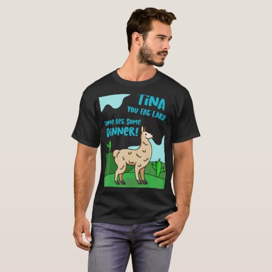 Llama Gezegde Tina You Fat Lard Alpaca T-shirt (Voorkant volledig)
