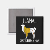 Llama Just Killed A Man Funny Llama  Magneet (Voorkant / Achterkant)
