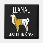 Llama Just Killed A Man Funny Llama  Magneet (Voorkant)