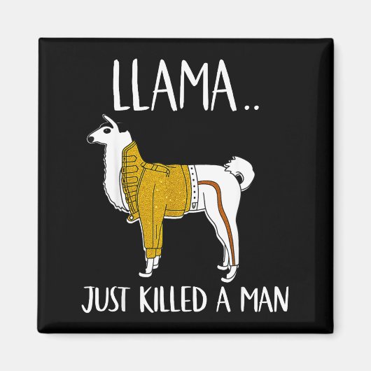 Llama Just Killed A Man Funny Llama  Magneet (Voorkant)