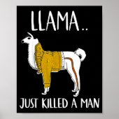 Llama Just Killed A Man Funny Llama  Poster (Voorkant)