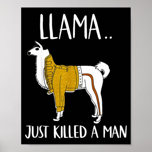 Llama Just Killed A Man Funny Llama  Poster (Voorkant)