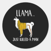 Llama Just Killed A Man Funny Llama  Ronde Sticker (Voorkant)