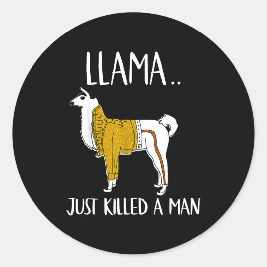 Llama Just Killed A Man Funny Llama  Ronde Sticker (Voorkant)