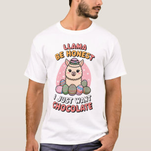 Llama, wees eerlijk, ik wil gewoon chocolade. t-shirt