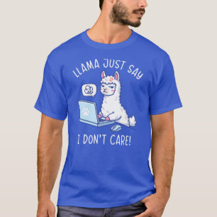 Llama Zegt Alleen Dat Het Me Niet Kan Schelen - Gr T-shirt