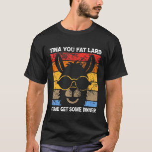 Llama Zegt Tee Tina Jij Bent Een Vette Reuzel Alpa T-shirt