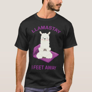 Llamastay 6 voet weg Llama Sociale Verstoring T-shirt