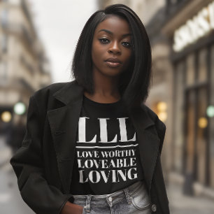 LLL- Liefde waardig, liefdevol, liefdevol T-shirt