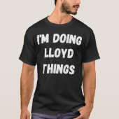 Lloyd dat ik Lloyd Dingen doe T-shirt (Voorkant)