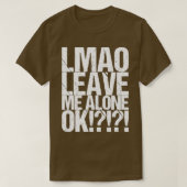 Lmao laat me alleen. t-shirt (Design voorkant)
