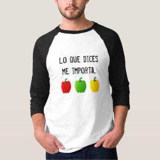 Lo Que Dices Me Importa Tres Pimientos - Hombre. T-shirt