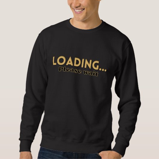 Loading… Please Wait – Funny Motivational Men's Trui (Voorkant)