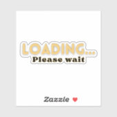 Loading… Please Wait – Funny Motivational Sticker (Vel)