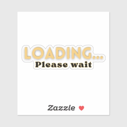 Loading… Please Wait – Funny Motivational Sticker (Vel)
