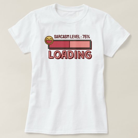 Loading… Sarcasm Level: 75 % T-Shirt (Design voorkant)