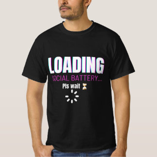 Loading Social Battery | Funny Introvert Humor Des T-shirt