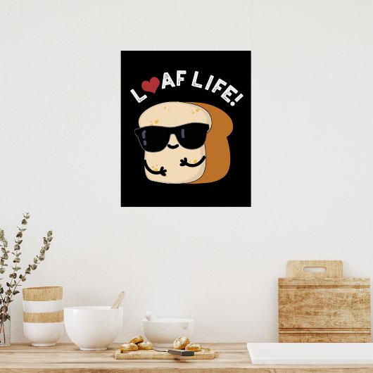 Loaf Life Funny Positive Bread Pun Dark BG Poster (Keuken)