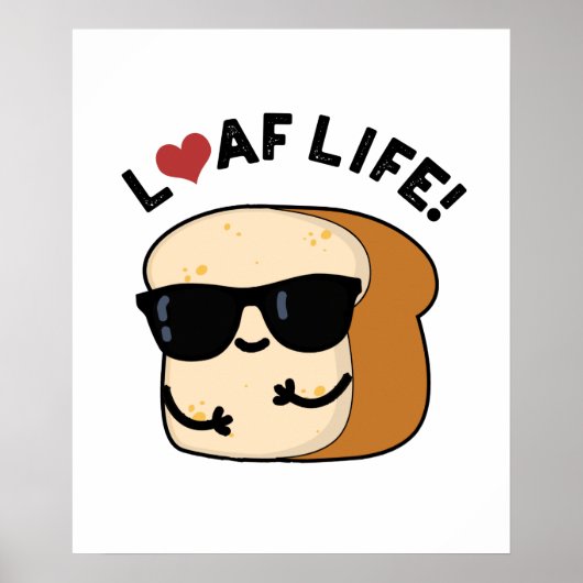 Loaf Life Funny Positive Bread Pun Poster (Voorkant)