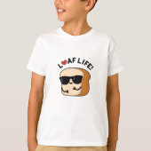 Loaf Life Funny Positive Bread Pun T-shirt (Voorkant)