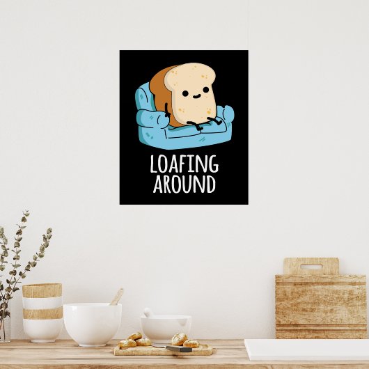 Loafing Around Funny Bread Pun Dark BG Poster (Keuken)