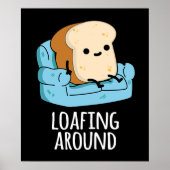Loafing Around Funny Bread Pun Dark BG Poster (Voorkant)