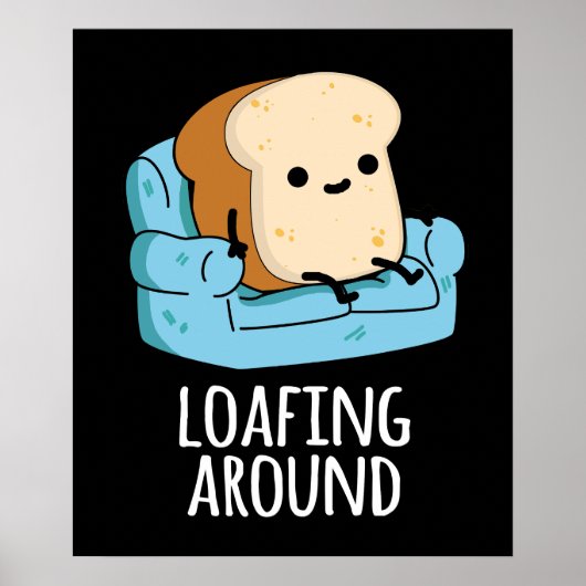 Loafing Around Funny Bread Pun Dark BG Poster (Voorkant)