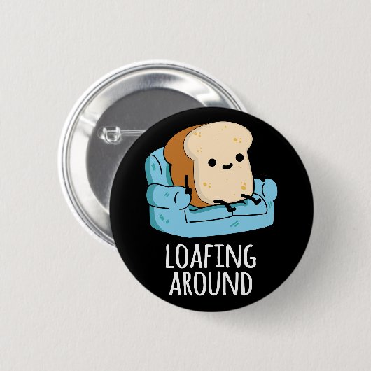 Loafing Around Funny Bread Pun Dark BG Ronde Button 5,7 Cm (Voorkant /achterkant)